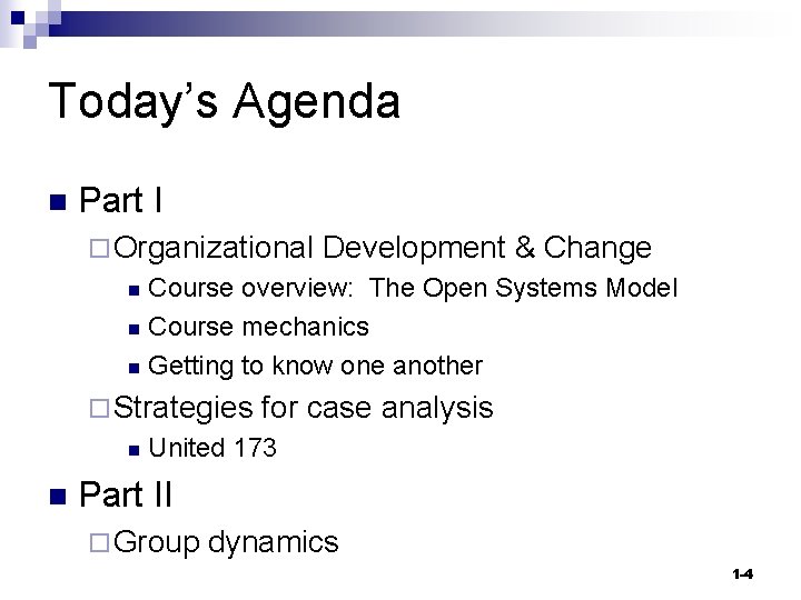 Today’s Agenda n Part I ¨ Organizational Development & Change Course overview: The Open