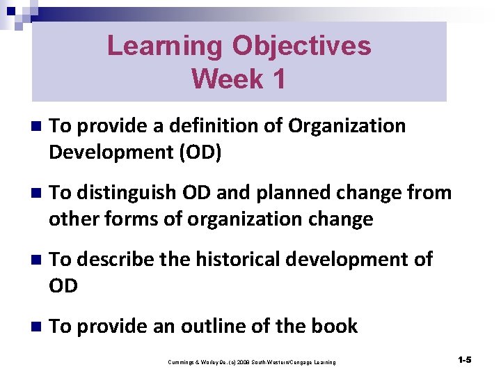 Learning Objectives Week 1 n To provide a definition of Organization Development (OD) n