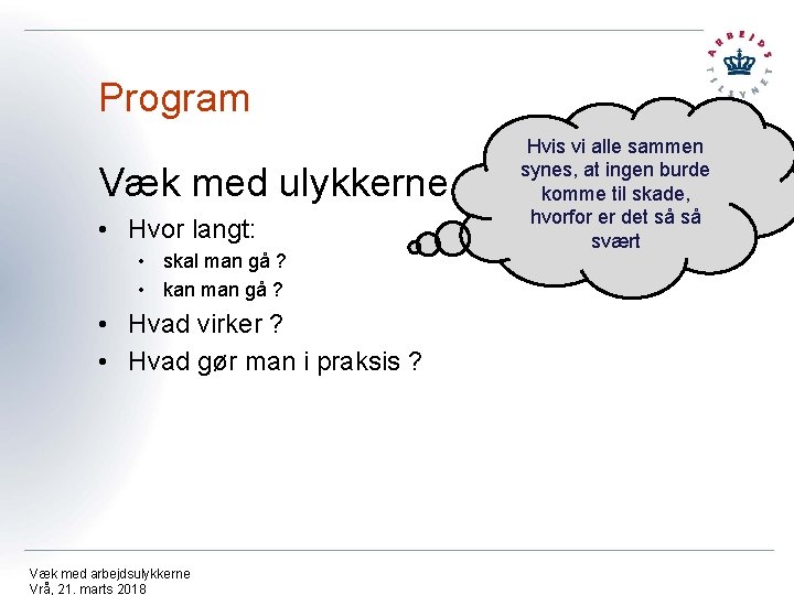 Program Væk med ulykkerne • Hvor langt: • skal man gå ? • kan