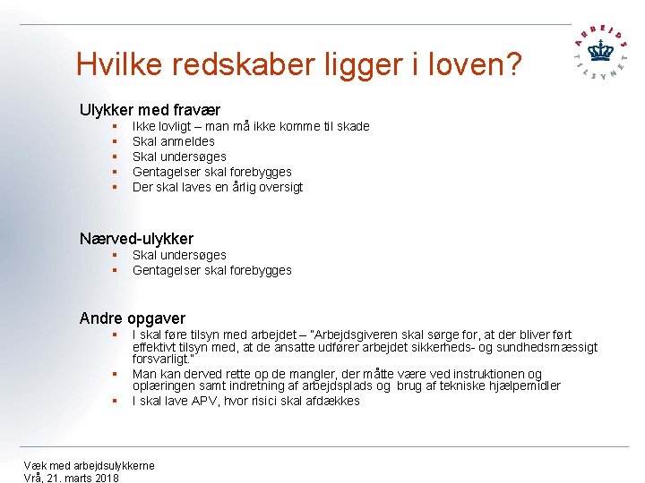 Hvilke redskaber ligger i loven? Ulykker med fravær § § § Ikke lovligt –