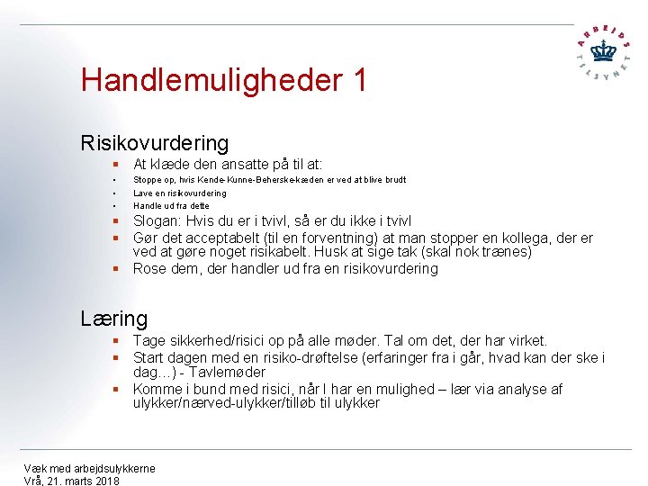 Handlemuligheder 1 Risikovurdering § At klæde den ansatte på til at: • • •