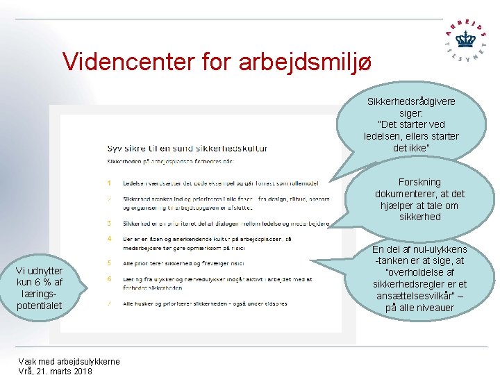 Videncenter for arbejdsmiljø Sikkerhedsrådgivere siger: ”Det starter ved ledelsen, ellers starter det ikke” Forskning