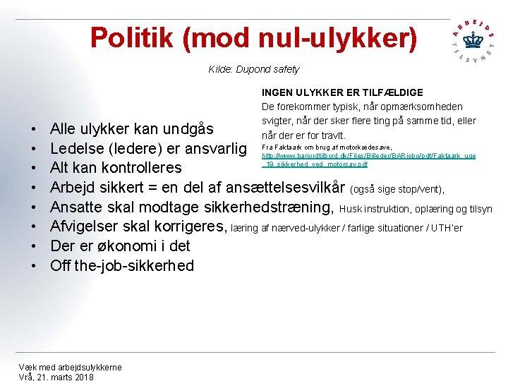 Politik (mod nul-ulykker) Kilde: Dupond safety • • INGEN ULYKKER ER TILFÆLDIGE De forekommer