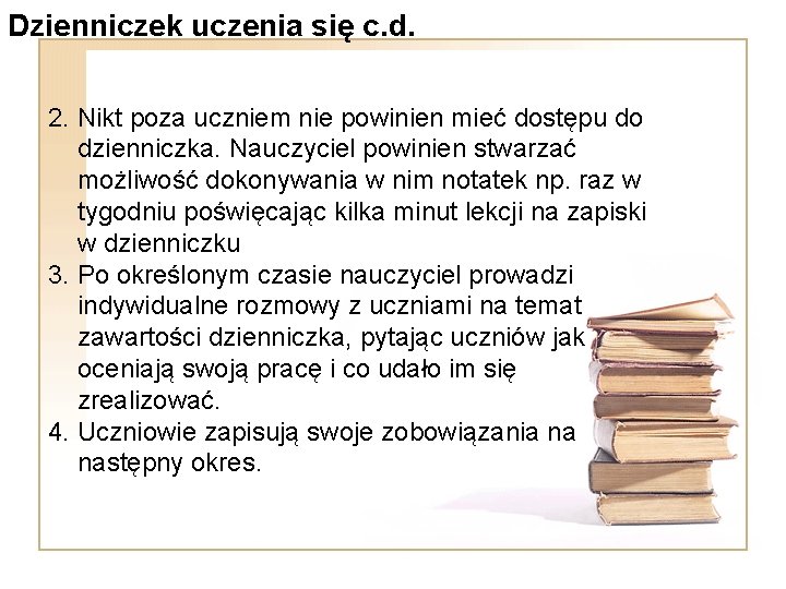 Dzienniczek uczenia się c. d. 2. Nikt poza uczniem nie powinien mieć dostępu do Dzienniczek uczenia się c. d. 2. Nikt poza uczniem nie powinien mieć dostępu do