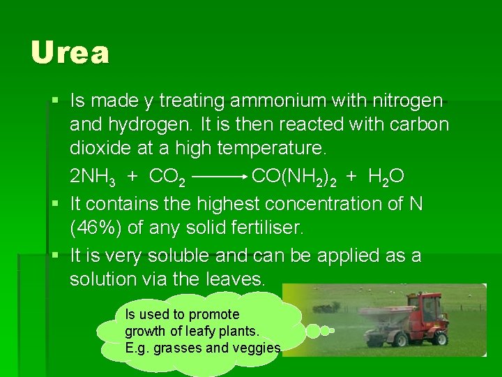 Urea § Is made y treating ammonium with nitrogen and hydrogen. It is then