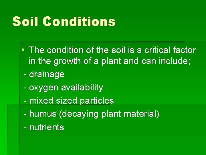 Soil Conditions § The condition of the soil is a critical factor in the