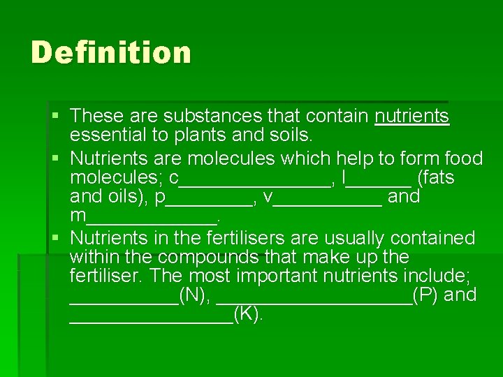 Definition § These are substances that contain nutrients essential to plants and soils. §