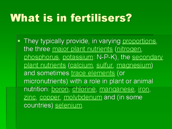 What is in fertilisers? § They typically provide, in varying proportions, the three major