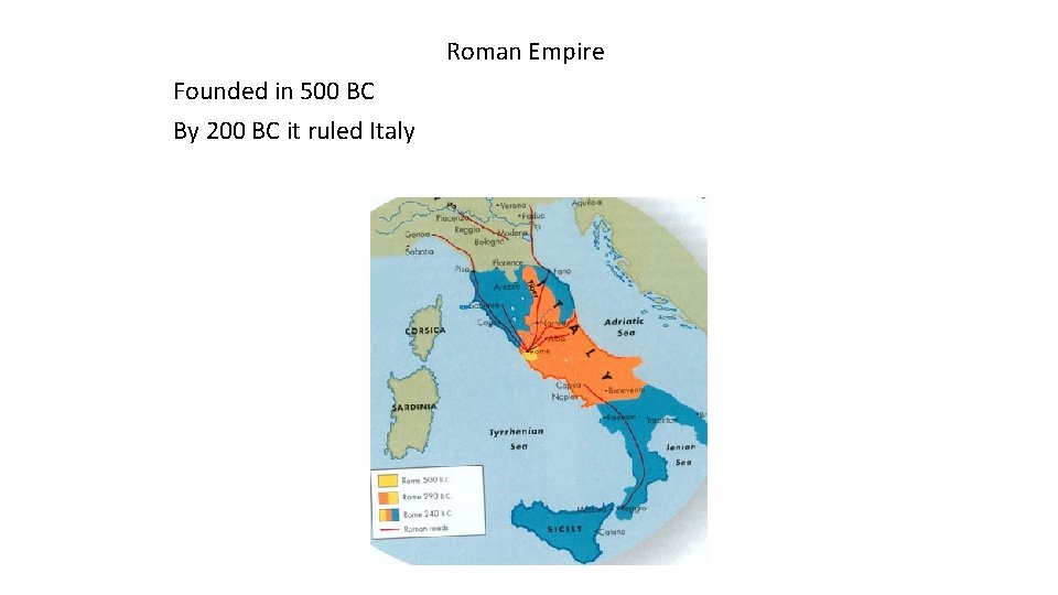 Roman Empire Founded in 500 BC By 200 BC it ruled Italy 