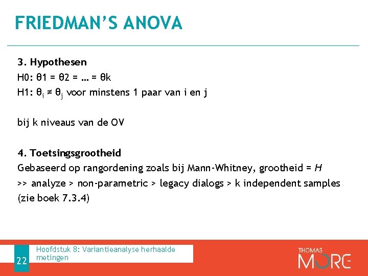 FRIEDMAN’S ANOVA 3. Hypothesen H 0: θ 1 = θ 2 = … =
