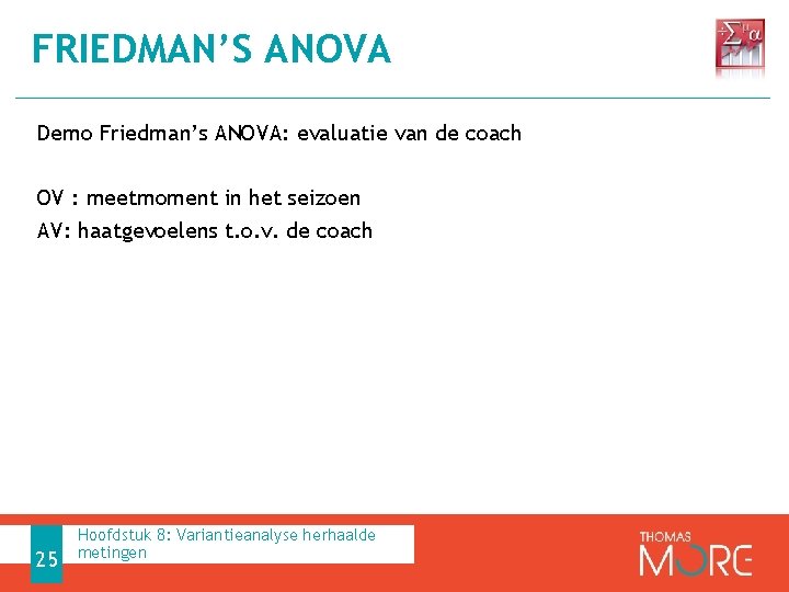 FRIEDMAN’S ANOVA Demo Friedman’s ANOVA: evaluatie van de coach OV : meetmoment in het