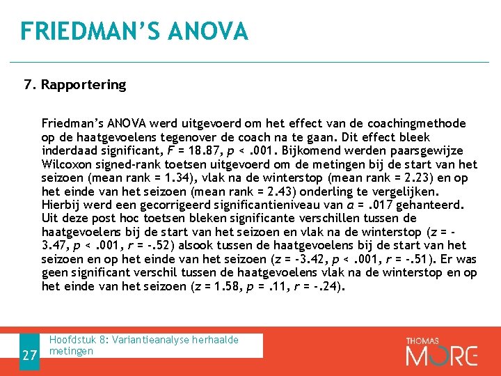 FRIEDMAN’S ANOVA 7. Rapportering Friedman’s ANOVA werd uitgevoerd om het effect van de coachingmethode