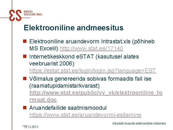 Elektrooniline andmeesitus n Elektrooniline aruandevorm Intrastat. xls (põhineb MS Excelil) http: //www. stat. ee/17140