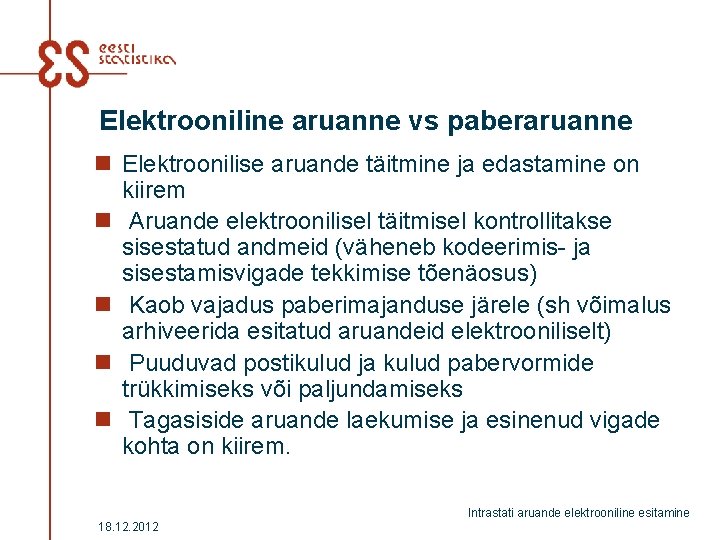 Elektrooniline aruanne vs paberaruanne n Elektroonilise aruande täitmine ja edastamine on kiirem n Aruande