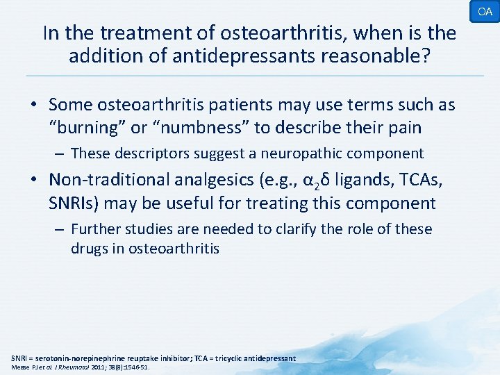 In the treatment of osteoarthritis, when is the addition of antidepressants reasonable? • Some