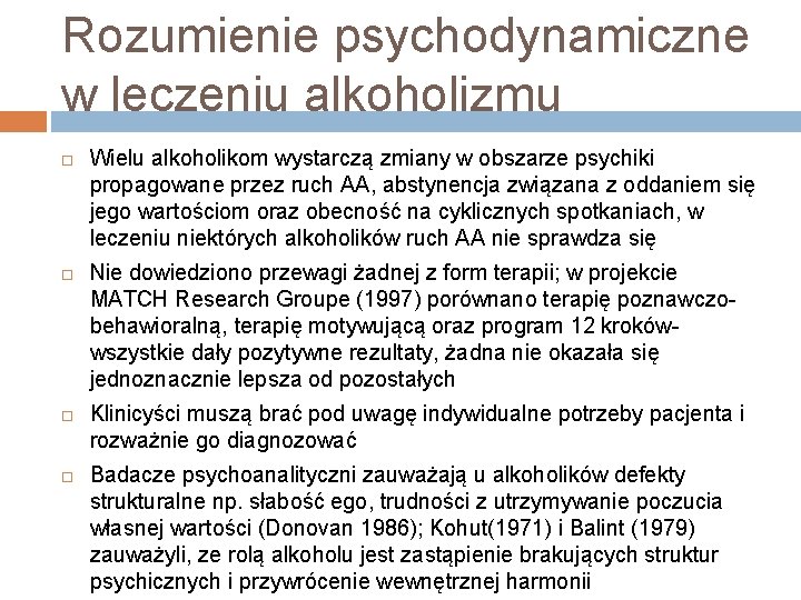 Rozumienie psychodynamiczne w leczeniu alkoholizmu Wielu alkoholikom wystarczą zmiany w obszarze psychiki propagowane przez