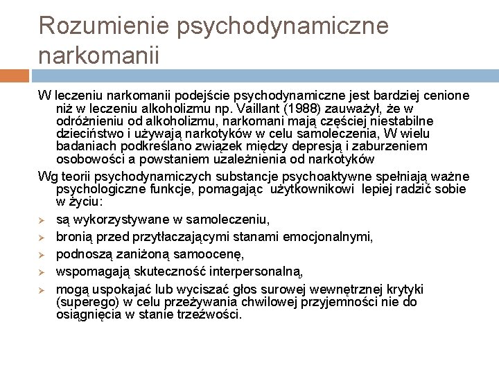 Rozumienie psychodynamiczne narkomanii W leczeniu narkomanii podejście psychodynamiczne jest bardziej cenione niż w leczeniu