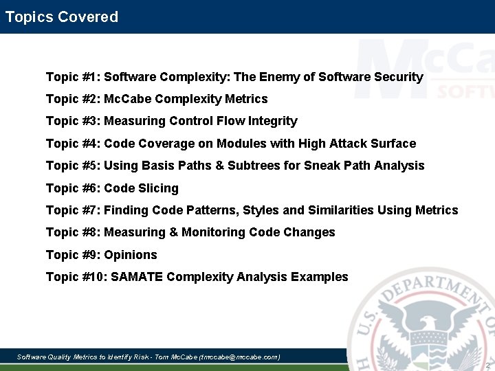 Topics Covered Topic #1: Software Complexity: The Enemy of Software Security Topic #2: Mc. Topics Covered Topic #1: Software Complexity: The Enemy of Software Security Topic #2: Mc.