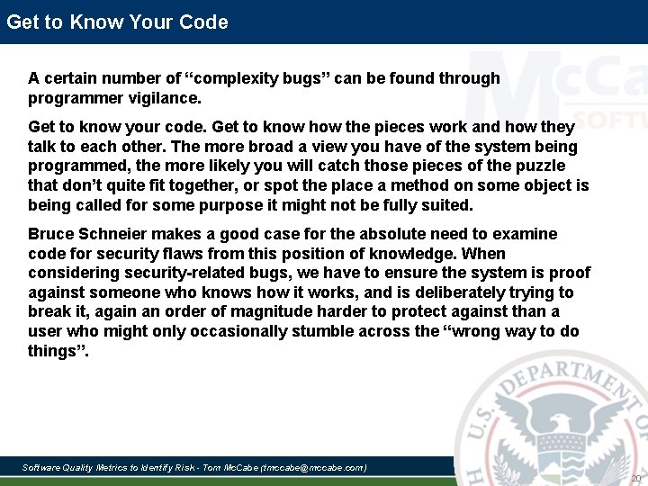Get to Know Your Code A certain number of “complexity bugs” can be found Get to Know Your Code A certain number of “complexity bugs” can be found