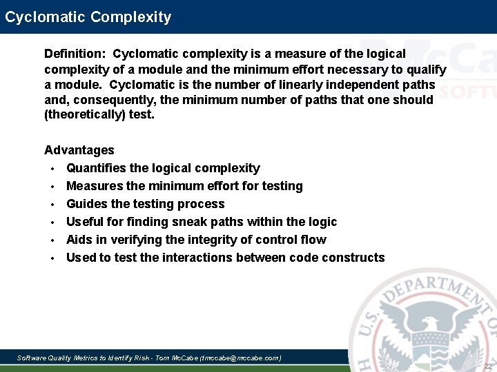 Cyclomatic Complexity Definition: Cyclomatic complexity is a measure of the logical complexity of a Cyclomatic Complexity Definition: Cyclomatic complexity is a measure of the logical complexity of a