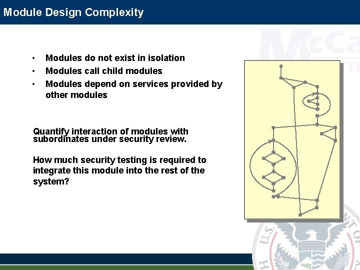 Module Design Complexity • • • Modules do not exist in isolation Modules call Module Design Complexity • • • Modules do not exist in isolation Modules call