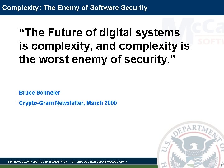 Complexity: The Enemy of Software Security “The Future of digital systems is complexity, and Complexity: The Enemy of Software Security “The Future of digital systems is complexity, and
