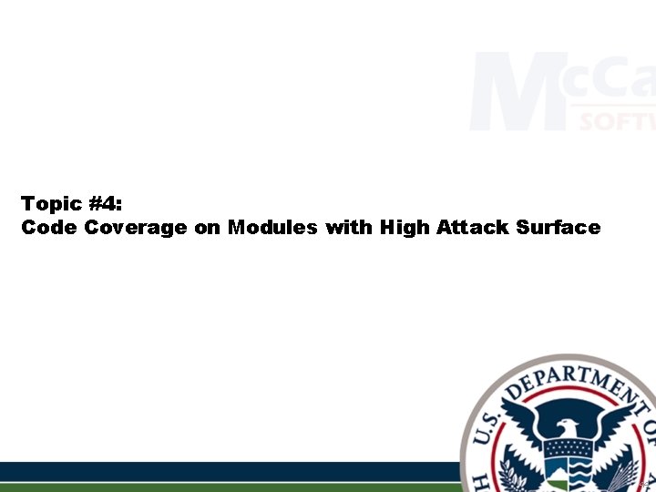 Topic #4: Code Coverage on Modules with High Attack Surface 44 Topic #4: Code Coverage on Modules with High Attack Surface 44