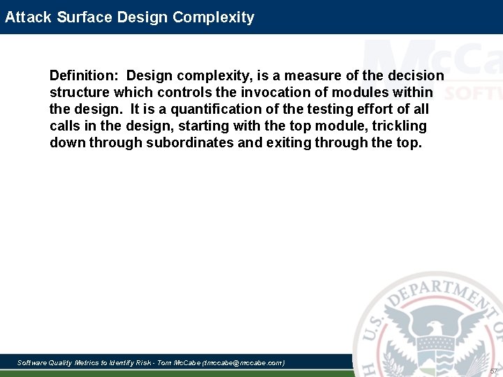 Attack Surface Design Complexity Definition: Design complexity, is a measure of the decision structure Attack Surface Design Complexity Definition: Design complexity, is a measure of the decision structure