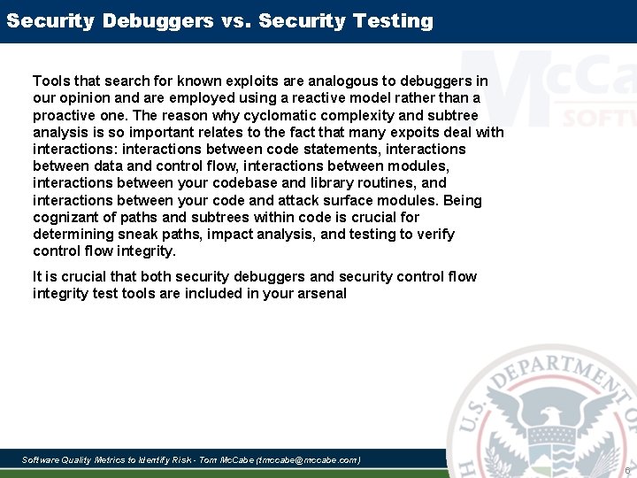 Security Debuggers vs. Security Testing Tools that search for known exploits are analogous to Security Debuggers vs. Security Testing Tools that search for known exploits are analogous to