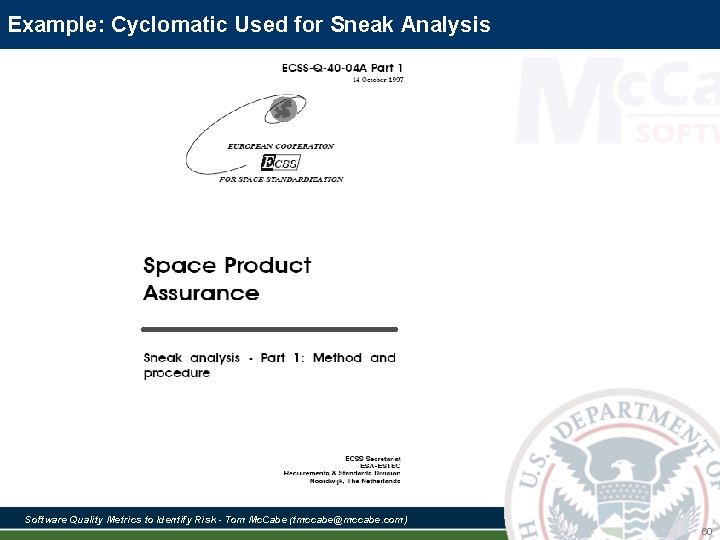 Example: Cyclomatic Used for Sneak Analysis Software Quality Metrics to Identify Risk - Tom Example: Cyclomatic Used for Sneak Analysis Software Quality Metrics to Identify Risk - Tom