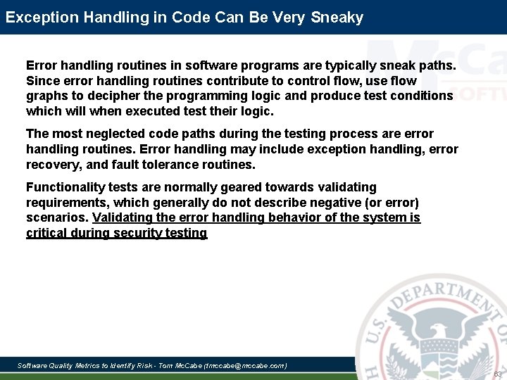 Exception Handling in Code Can Be Very Sneaky Error handling routines in software programs Exception Handling in Code Can Be Very Sneaky Error handling routines in software programs