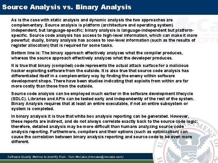 Source Analysis vs. Binary Analysis As is the case with static analysis and dynamic Source Analysis vs. Binary Analysis As is the case with static analysis and dynamic