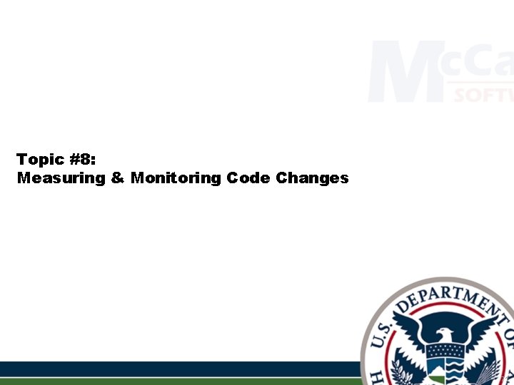 Topic #8: Measuring & Monitoring Code Changes 71 Topic #8: Measuring & Monitoring Code Changes 71