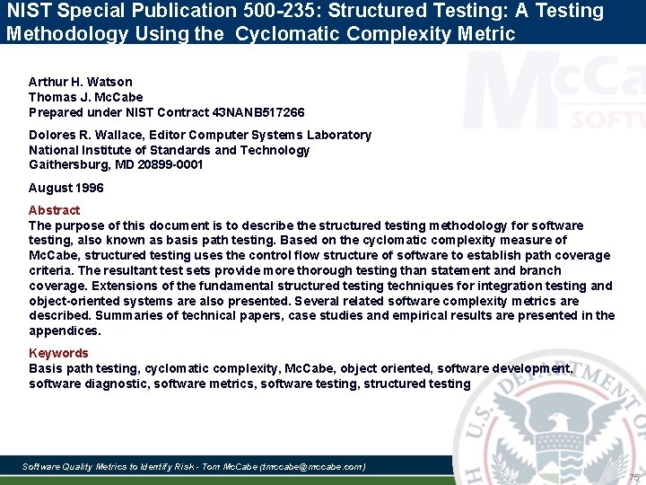 NIST Special Publication 500 -235: Structured Testing: A Testing Methodology Using the Cyclomatic Complexity NIST Special Publication 500 -235: Structured Testing: A Testing Methodology Using the Cyclomatic Complexity