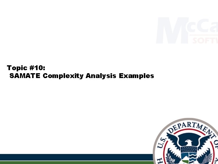 Topic #10: SAMATE Complexity Analysis Examples 76 Topic #10: SAMATE Complexity Analysis Examples 76