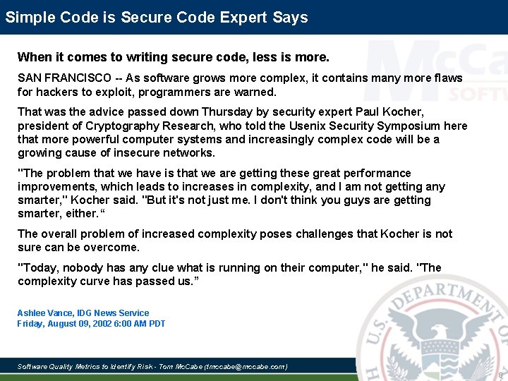 Simple Code is Secure Code Expert Says When it comes to writing secure code, Simple Code is Secure Code Expert Says When it comes to writing secure code,