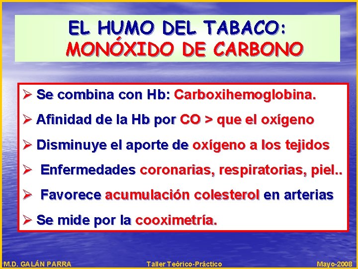 EL HUMO DEL TABACO: MONÓXIDO DE CARBONO Ø Se combina con Hb: Carboxihemoglobina. Ø