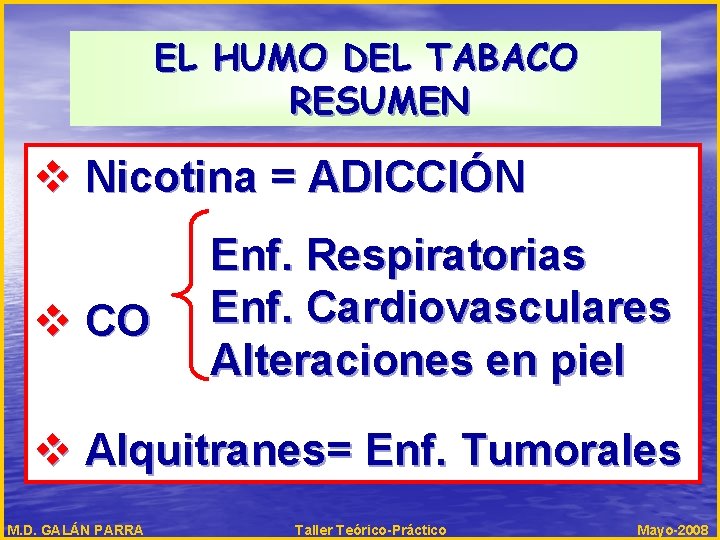 EL HUMO DEL TABACO RESUMEN v Nicotina = ADICCIÓN v CO Enf. Respiratorias Enf.