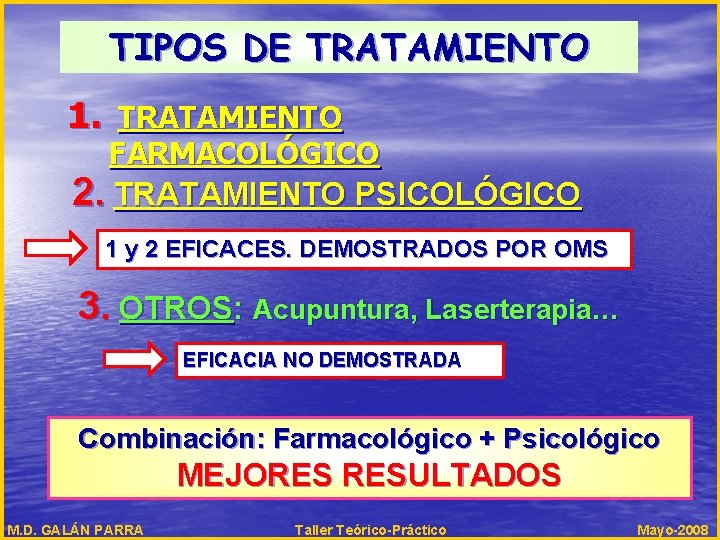 TIPOS DE TRATAMIENTO 1. TRATAMIENTO FARMACOLÓGICO 2. TRATAMIENTO PSICOLÓGICO 1 y 2 EFICACES. DEMOSTRADOS