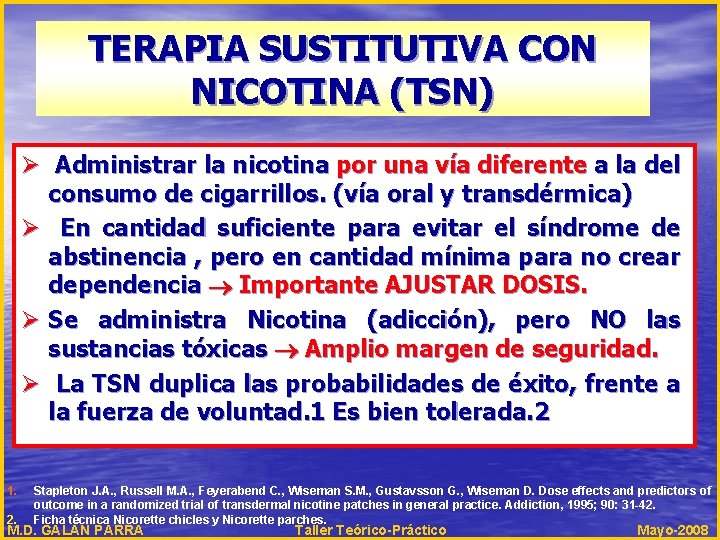 TERAPIA SUSTITUTIVA CON NICOTINA (TSN) Ø Administrar la nicotina por una vía diferente a