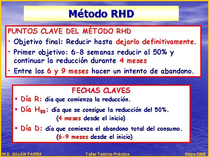 Método RHD PUNTOS CLAVE DEL MÉTODO RHD • Objetivo final: Reducir hasta dejarlo definitivamente.