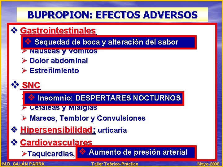 BUPROPION: EFECTOS ADVERSOS v Gastrointestinales Øv. Sequedaddedebocay yalteracióndel delsabor(10%) Ø Nauseas y Vómitos Ø