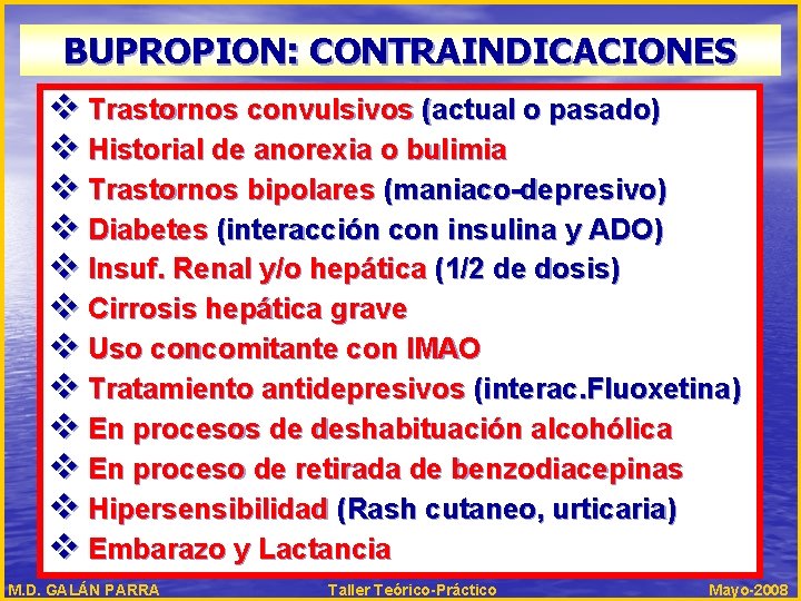 BUPROPION: CONTRAINDICACIONES v Trastornos convulsivos (actual o pasado) v Historial de anorexia o bulimia