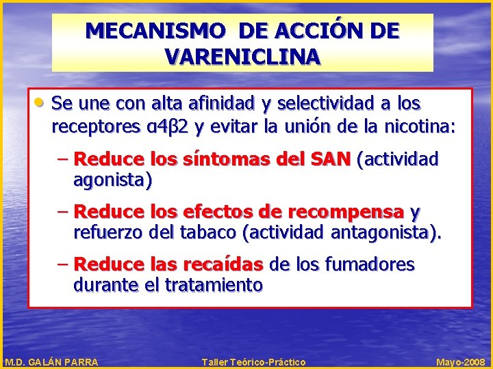 MECANISMO DE ACCIÓN DE VARENICLINA • Se une con alta afinidad y selectividad a