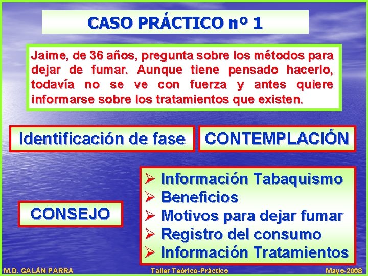 CASO PRÁCTICO nº 1 Jaime, de 36 años, pregunta sobre los métodos para dejar