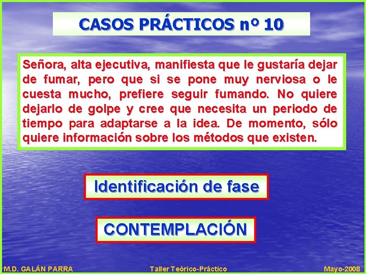 CASOS PRÁCTICOS nº 10 Señora, alta ejecutiva, manifiesta que le gustaría dejar de fumar,