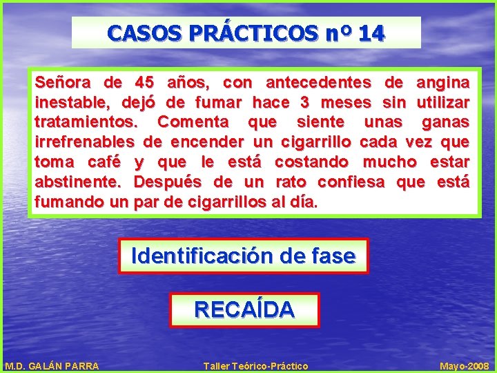 CASOS PRÁCTICOS nº 14 Señora de 45 años, con antecedentes de angina inestable, dejó