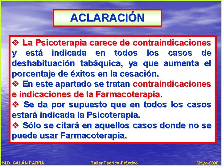 ACLARACIÓN v La Psicoterapia carece de contraindicaciones y está indicada en todos los casos