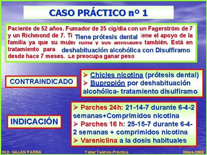 CASO PRÁCTICO nº 1 Paciente de 52 años. Fumador de 25 cig/dia con un