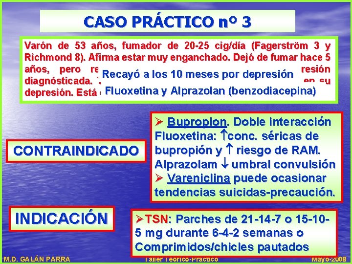 CASO PRÁCTICO nº 3 Varón de 53 años, fumador de 20 -25 cig/día (Fagerström